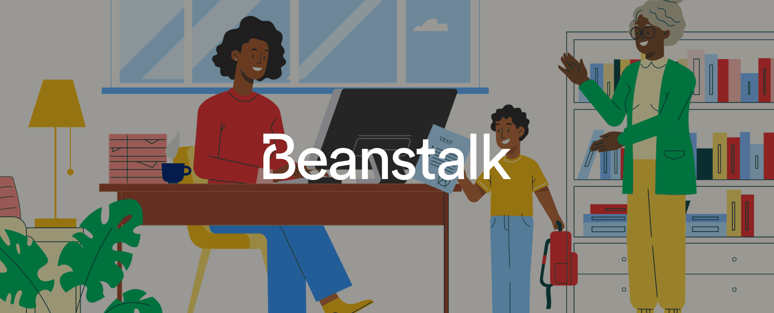 Colorful illustration showing a mother working at her desk, a son coming home from school with his grandmother and showing off a test where he received an A grade. The Beanstalk logo is displayed over the image.